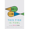 This Fish Is Fowl: Essays of Being