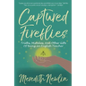 Captured Fireflies: Truths, Mistakes, And Other Gifts of Being an English Teacher