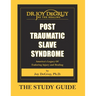 Post Traumatic Slave Syndrome: Study Guide