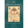 The Hermetic Arcanum: The secret work of the hermetic philosophy