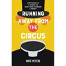 Running Away From the Circus: Confessions of a Carnie Kid (Who Tried to become a Priest)