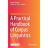 A Practical Handbook of Corpus Linguistics