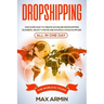 Dropshipping: Discover How To Create an Online Dropshipping Business, Select a Niche and Source a Good Supplier - All In One Day