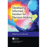 Developing Informed Intuition for Decision-Making