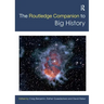 The Routledge Companion to Big History