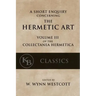 A Short Enquiry Concerning the Hermetic Art: with An Introduction to Alchemy