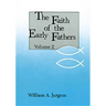 Faith of the Early Fathers: Volume 2