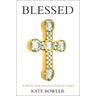 Blessed: A History of the American Prosperity Gospel