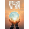 Living from Within: A Tribute to Love and Happiness