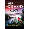 Her Mother's Cry: A completely gripping mystery thriller