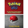 Pokemon Go: The best Step by Step Guide to become a Pokemon Master: (Tips, Tricks, Walkthrough, Strategies, secrets, tips)
