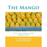 The Mango: Its Culture and Varieties