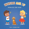 Where Am I?: Riddles for Kids