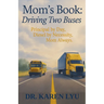 Mom'sBook: Driving Two Buses-Principal by Day, Diesel by Necessity, Mom Always