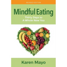 Mindful Eating: Thirty Days to A Whole New You