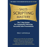 Sales Scripting Mastery: The 7-Step System for Consistently Delivering Successful Sales Presentations