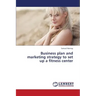 Business Plan and Marketing Strategy to Set Up a Fitness Center