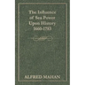 The Influence of Sea Power Upon History, 1660-1783