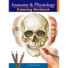 Anatomy and Physiology Coloring Workbook: The Essential College Level Study Guide Perfect Gift for Medical School Students, Nurses and Anyone Interest