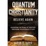 Quantum Christianity: Believe Again