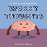Worry Thoughts: A Story to Help Children Manage Worries and Anxious Thoughts