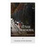 The Vietnam Veterans Memorial: The History of Washington D.C.'s Vietnam War Monument