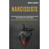 Narcissists: A Self-healing Emotional Guide to Understand Narcissism and Narcissistic Personality Disorder (Guide to Understand Nar