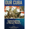Our Cuba: Contextualizing a Vibrant History