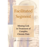 Facilitated Segment: Missing Link in Treatment of Complex Chronic Pain