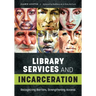 Library Services and Incarceration: Recognizing Barriers, Strengthening Access