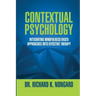 Contextual Psychology: Integrating Mindfulness-Based Approaches Into Effective Therapy