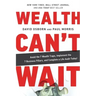 Wealth Can't Wait: Avoid the 7 Wealth Traps, Implement the 7 Business Pillars, and Complete a Life Audit Today!
