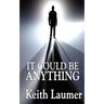 It Could Be Anything