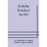 The Holy Mass. The Sacrifice of Jesus Christ. The Ceremonies of the Mass. Preparation and Thanksgiving. The Mass and the Office that are hurriedly sai