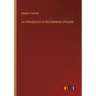 An Introduction to the Elements of Euclid