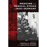 Medicine and Medical Ethics in Nazi Germany: Origins, Practices, Legacies