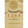 1368: China and the Making of the Modern World