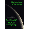 The Left Hand of the Vagina, Balsamic Moon Voyager