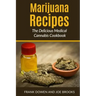 Marijuana Recipes - The Delicious Medical Cannabis Cookbook: Healthy and Easy