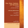 One, Holy, Catholic, and Apostolic, Tome 1: John Nevin's Writings on Ecclesiology (1844-1849)
