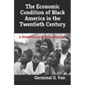 The Economic Condition of Black America in the Twentieth Century: A Historical and Empirical Analysis