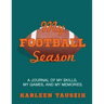 My Football Season: A journal of my skills, my games, and my memories