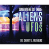 Somewhere Out There: ALIENS and UFOs
