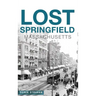 Lost Springfield, Massachusetts
