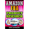 Amazon FBA: Product Research: How to Search Profitable Products to Sell on Amazon: Best Amazon Selling Secrets Revealed: The Amazon FBA Selling Guide