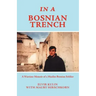 In a Bosnian Trench: A Wartime Memoir of a Muslim Bosnian Soldier