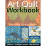 Art Quilt Workbook: Exercises & Techniques to Ignite Your Creativity