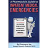 A Pharmacist's Guide to Inpatient Medical Emergencies: How to respond to code blue, rapid response calls, and other medical emergencies
