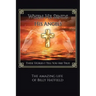 When He Sends His Angels: These Stories I Tell You Are True: The Amazing Life of Billy Hatfield