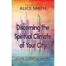 Discerning The Spiritual Climate Of Your City: A Guide to Understanding Spiritual Mapping